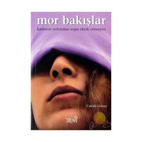 MOR BAKIŞLAR KADININ SIRTINDAN SOPA EKSIK OLMUYOR - CAHIDE GÜNAY