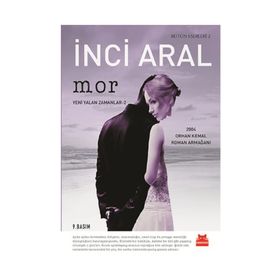 Mor: Bütün Eserleri 2 - Yeni Yalan Zamanlar 2 - İnci Aral