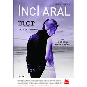 Mor: Bütün Eserleri 2 - Yeni Yalan Zamanlar 2 - İnci Aral