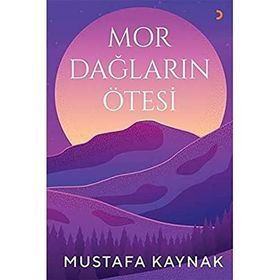 Mor Dağların Ötesi - Mustafa Kaynak