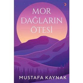 Mor Dağların Ötesi - Mustafa Kaynak