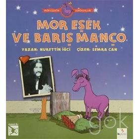 MOR EŞEK'IN SERÜVENLERI : MOR EŞEK VE BARIŞ MANÇO - NURETTIN İĞCI
