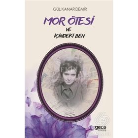Mor Ötesi ve İçindeki Ben - Gül Kanar Demir