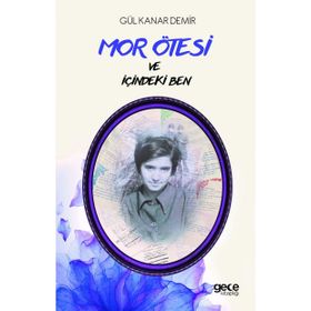 Mor Ötesi ve İçindeki Ben - Gül Kanar Demir