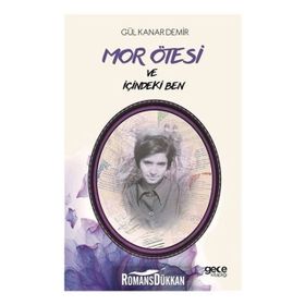Mor Ötesi ve İçindeki Ben - Gül Kanar Demir