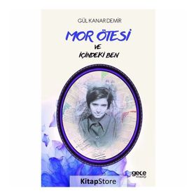 Mor Ötesi ve İçindeki Ben - Gül Kanar Demir