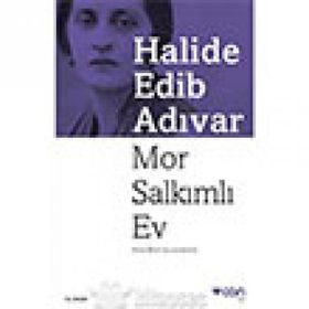 Mor Salkımlı Ev - Halide Edip Adıvar