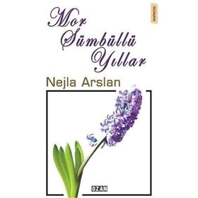 Mor Sümbüllü Yıllar - Nejla Arslan