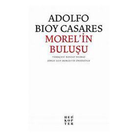 Morel’in Buluşu - Adolfo Bioy Casares