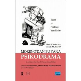 MORENO'DAN BU YANA PSIKODRAMA TEORI VE UYGULAMADA YENILIKLER - PAUL HOLMES;MARCIA KARP;MICHAEL WATSON