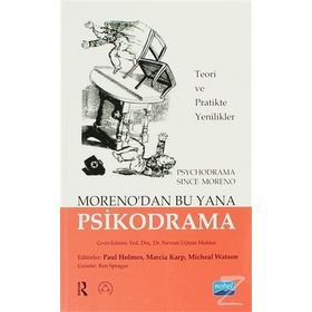 MORENO'DAN BU YANA PSIKODRAMA TEORI VE UYGULAMADA YENILIKLER - PAUL HOLMES;MARCIA KARP;MICHAEL WATSON
