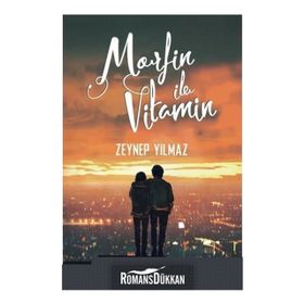 Morfin İle Vitamin - Zeynep Yılmaz