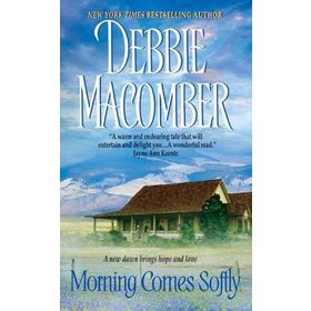Morning Comes Softly - Debbie Macomber