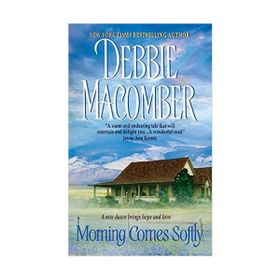 Morning Comes Softly - Debbie Macomber