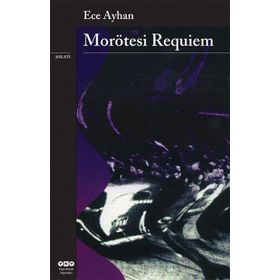 MORÖTESİ REQUIEM - ECE AYHAN