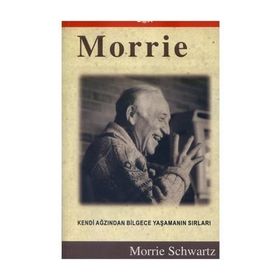 MORRIE KENDI AĞZINDAN BILGECE YAŞAMANIN SIRLARI - MORRIE SCHWARTZ