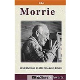 MORRIE KENDI AĞZINDAN BILGECE YAŞAMANIN SIRLARI - MORRIE SCHWARTZ
