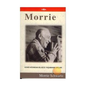 MORRIE KENDI AĞZINDAN BILGECE YAŞAMANIN SIRLARI - MORRIE SCHWARTZ