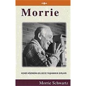 MORRIE KENDI AĞZINDAN BILGECE YAŞAMANIN SIRLARI - MORRIE SCHWARTZ