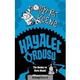 Mortimer Keene Hayalet Ordusu - Tim Healey Chris Mould