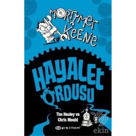 Mortimer Keene Hayalet Ordusu - Tim Healey Chris Mould