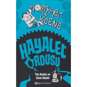 Mortimer Keene Hayalet Ordusu - Tim Healey Chris Mould