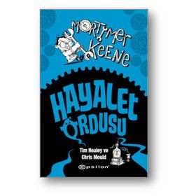 Mortimer Keene Hayalet Ordusu - Tim Healey Chris Mould