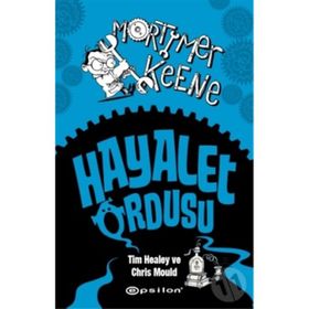 Mortimer Keene Hayalet Ordusu - Tim Healey Chris Mould