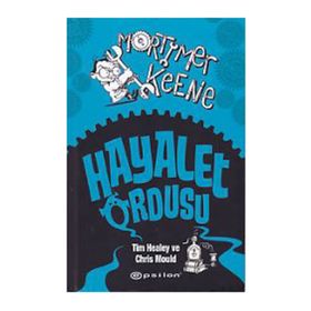 Mortimer Keene Hayalet Ordusu - Tim Healey Chris Mould