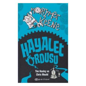 Mortimer Keene Hayalet Ordusu - Tim Healey Chris Mould