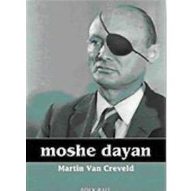 MOSHE DAYAN - MARTIN VAN CREVELD