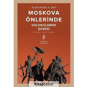 MOSKOVA ÖNLERİNDE VOLOKOLAMSK ŞOSESİ SAVAŞLARI - ALEKSANDR A. BEK
