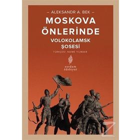 MOSKOVA ÖNLERİNDE VOLOKOLAMSK ŞOSESİ SAVAŞLARI - ALEKSANDR A. BEK