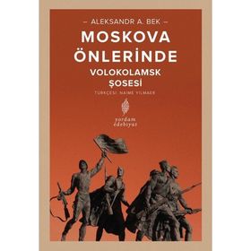 MOSKOVA ÖNLERİNDE VOLOKOLAMSK ŞOSESİ SAVAŞLARI - ALEKSANDR A. BEK