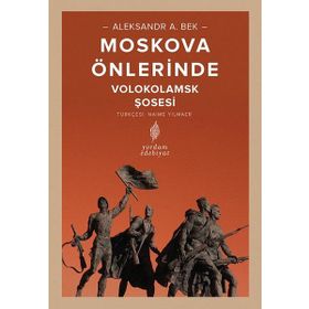 MOSKOVA ÖNLERİNDE VOLOKOLAMSK ŞOSESİ SAVAŞLARI - ALEKSANDR A. BEK