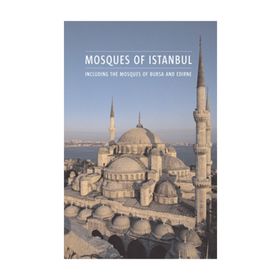 Mosques of Istanbul Including The Mosques of Bursa and Edirne - Henry Matthews