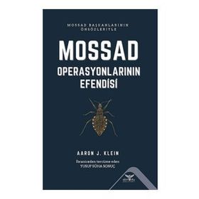 Mossad Operasyonlarının Efendisi - Aaron J. Klein