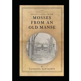 Mosses From An Old Manse And Other Stories Nathaniel Hawthorne-Platanus Publishing