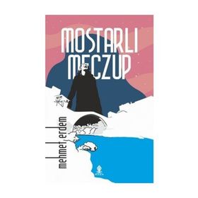 Mostarlı Meczup - Mehmet Erdem