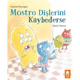 Mostro Dişlerini Kaybederse - Eksik Parça Yayınları