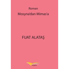 Mosyna'dan Mimas'a - Fuat Alataş