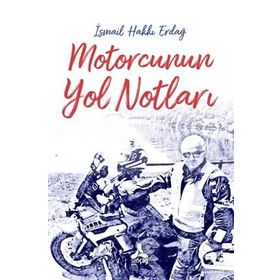 Motorcunun Yol Notları - İsmail Hakkı Erdağ