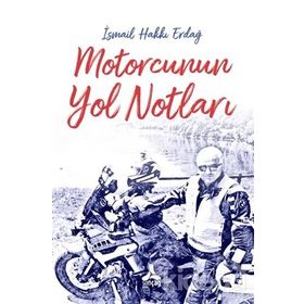 Motorcunun Yol Notları - İsmail Hakkı Erdağ