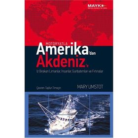 MOTORYATLA AMERIKA'DAN AKDENIZ'E İZ BIRAKAN LIMANLAR, İNSANLAR, GÜNBATIMLARI VE FIRTINALAR - MARY UMSTOT
