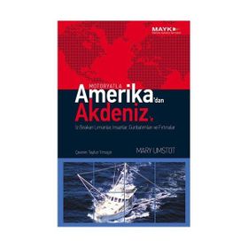 MOTORYATLA AMERIKA'DAN AKDENIZ'E İZ BIRAKAN LIMANLAR, İNSANLAR, GÜNBATIMLARI VE FIRTINALAR - MARY UMSTOT