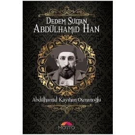 Motto Yayınları Dedem Sultan Abdülhamid Han Abdülhamid Kayıhan Osmanoğlu