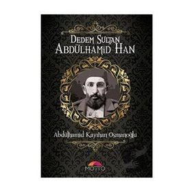 Motto Yayınları Dedem Sultan Abdülhamid Han Abdülhamid Kayıhan Osmanoğlu