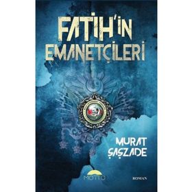 Motto Yayınları Fatih'in Emanetçileri 460175