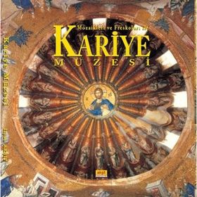 Mozaikleri ve Freskoları İle Kariye Müzesi - İlhan Akşit