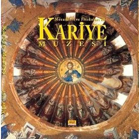 Mozaikleri ve Freskoları İle Kariye Müzesi - İlhan Akşit